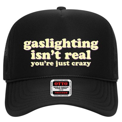 Gaslighting IsnT Real YouRe Just Crazy Funny Ironic Trucker Hat