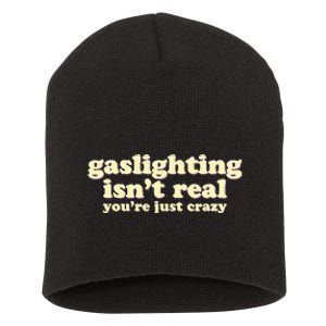 Gaslighting IsnT Real YouRe Just Crazy Funny Ironic Short Acrylic Beanie