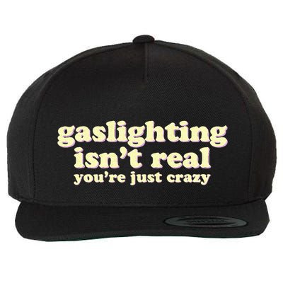 Gaslighting IsnT Real YouRe Just Crazy Funny Ironic Wool Snapback Cap