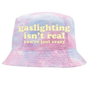 Gaslighting IsnT Real YouRe Just Crazy Funny Ironic Tie-Dyed Bucket Hat