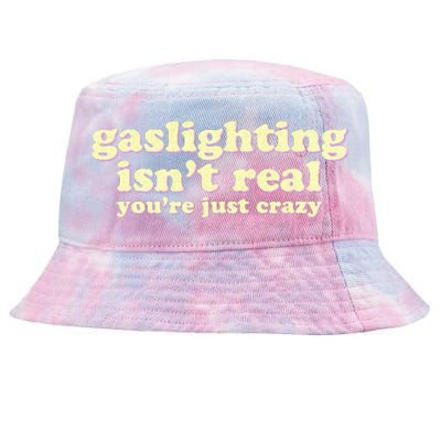 Gaslighting IsnT Real YouRe Just Crazy Funny Ironic Tie-Dyed Bucket Hat