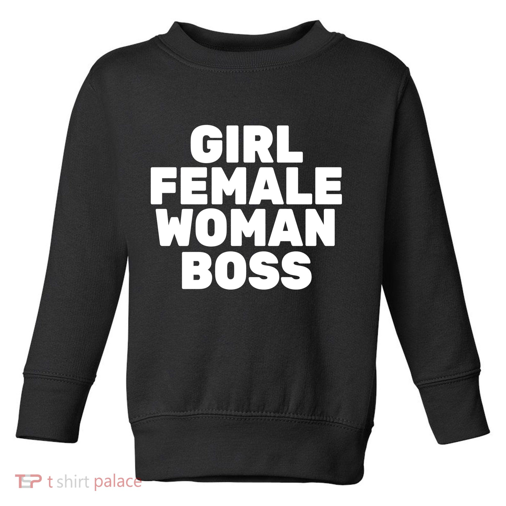 Girl Female Woman Boss Toddler Sweatshirt
