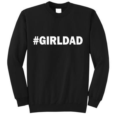 Girldad Girl Dad Father of Daughters Sweatshirt