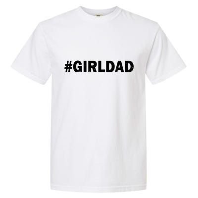 Girldad Girl Dad Father of Daughters Garment-Dyed Heavyweight T-Shirt