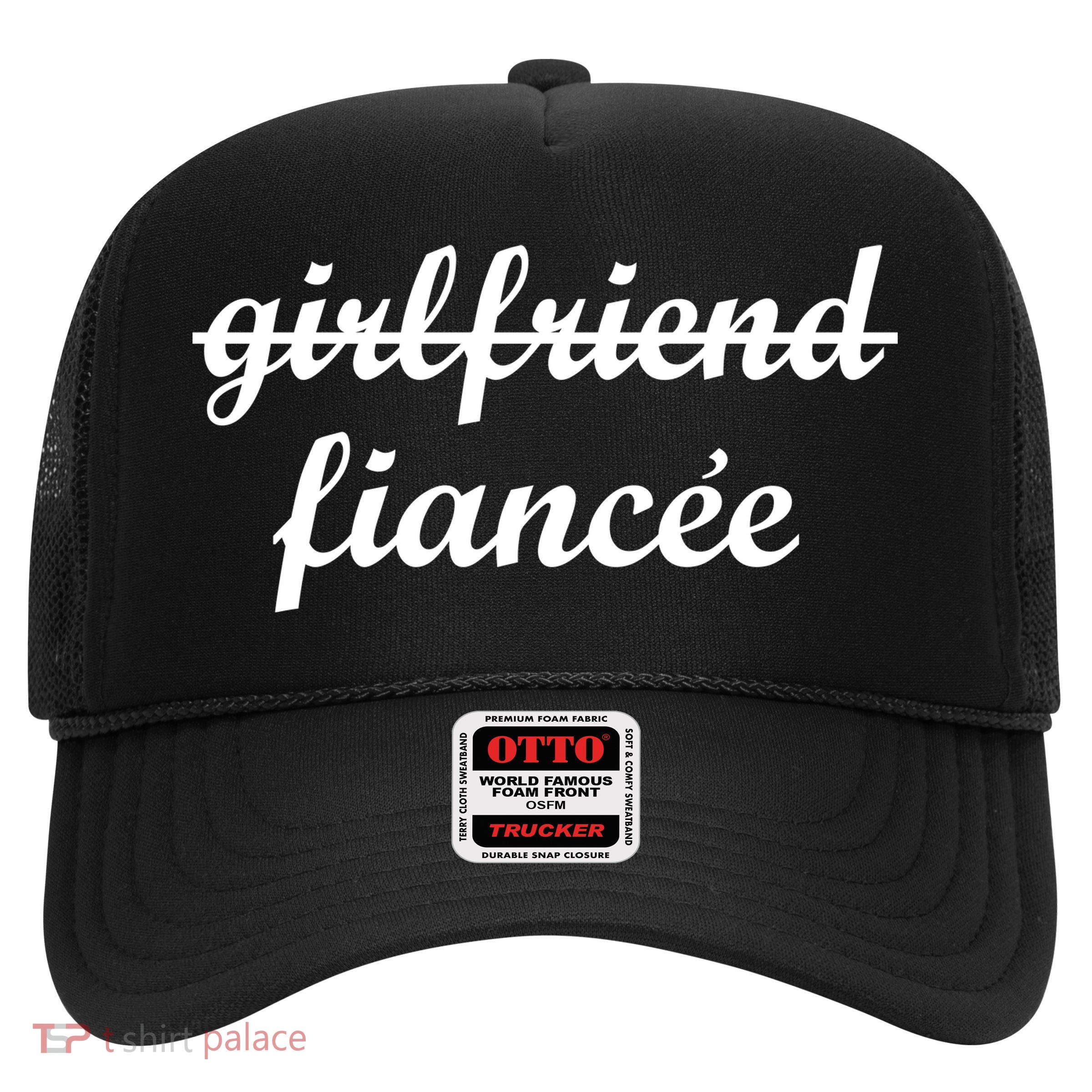 Girlfriend Fiancee Engagement Party Trucker Hat