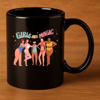 Girls Are Magic 11oz C Handle Ceramic Mug