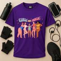 Girls Are Magic Performance Shirt