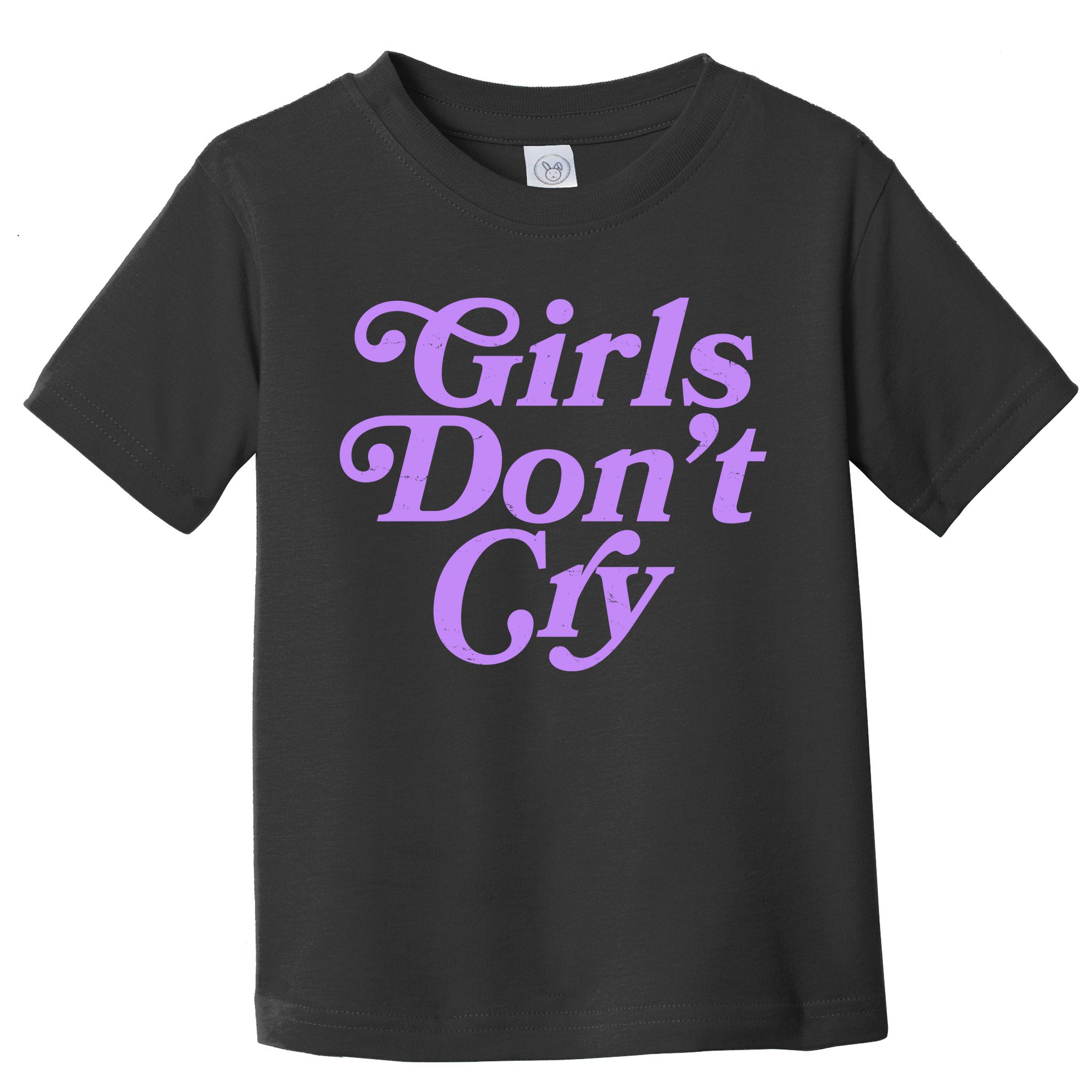 Girls Don't Cry Toddler T-Shirt