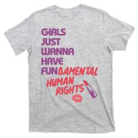 Girls Just Wanna Have Fun-damental Human Rights T-Shirt