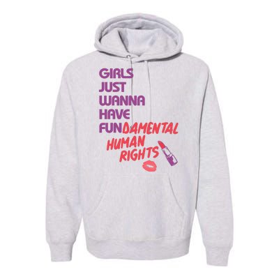 Girls Just Wanna Have Fun-damental Human Rights Premium Hoodie