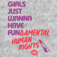 Girls Just Wanna Have Fun-damental Human Rights Premium T-Shirt