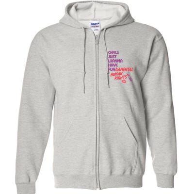 Girls Just Wanna Have Fun-damental Human Rights Full Zip Hoodie