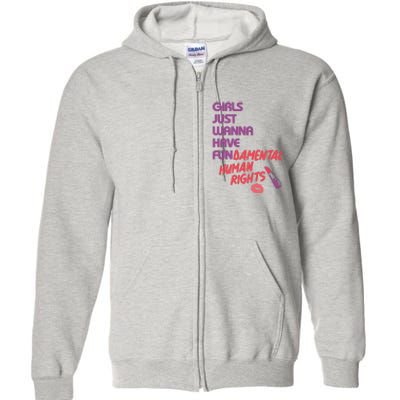 Girls Just Wanna Have Fun-damental Human Rights Full Zip Hoodie