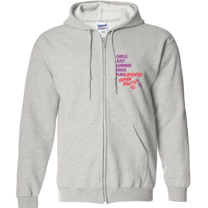 Girls Just Wanna Have Fun-damental Human Rights Full Zip Hoodie