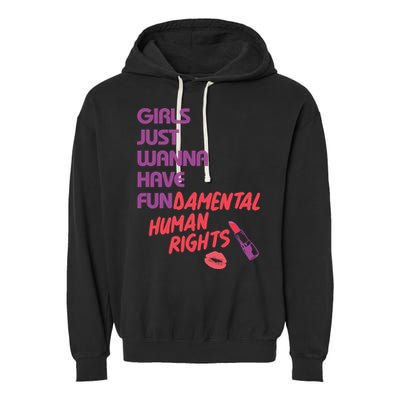 Girls Just Wanna Have Fun-damental Human Rights Garment-Dyed Fleece Hoodie