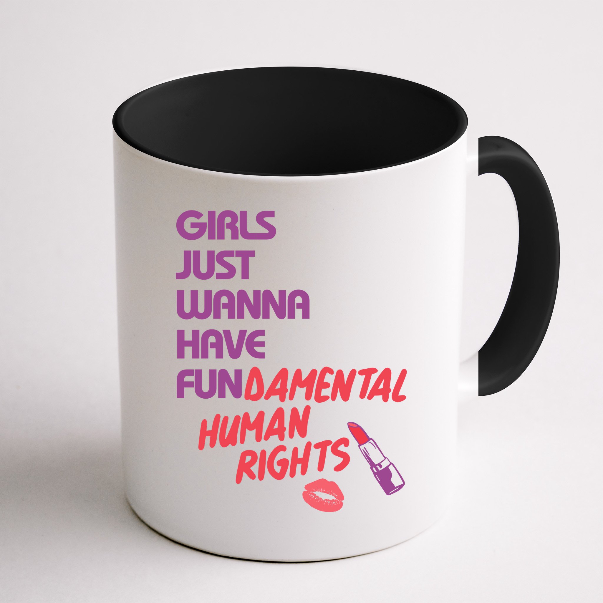 Girls Just Wanna Have Fun-damental Human Rights Mug