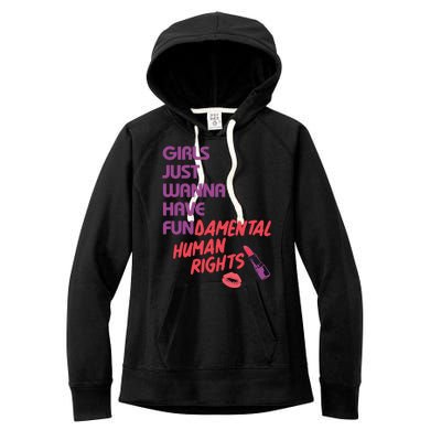 Girls Just Wanna Have Fun-damental Human Rights Women's Fleece Hoodie