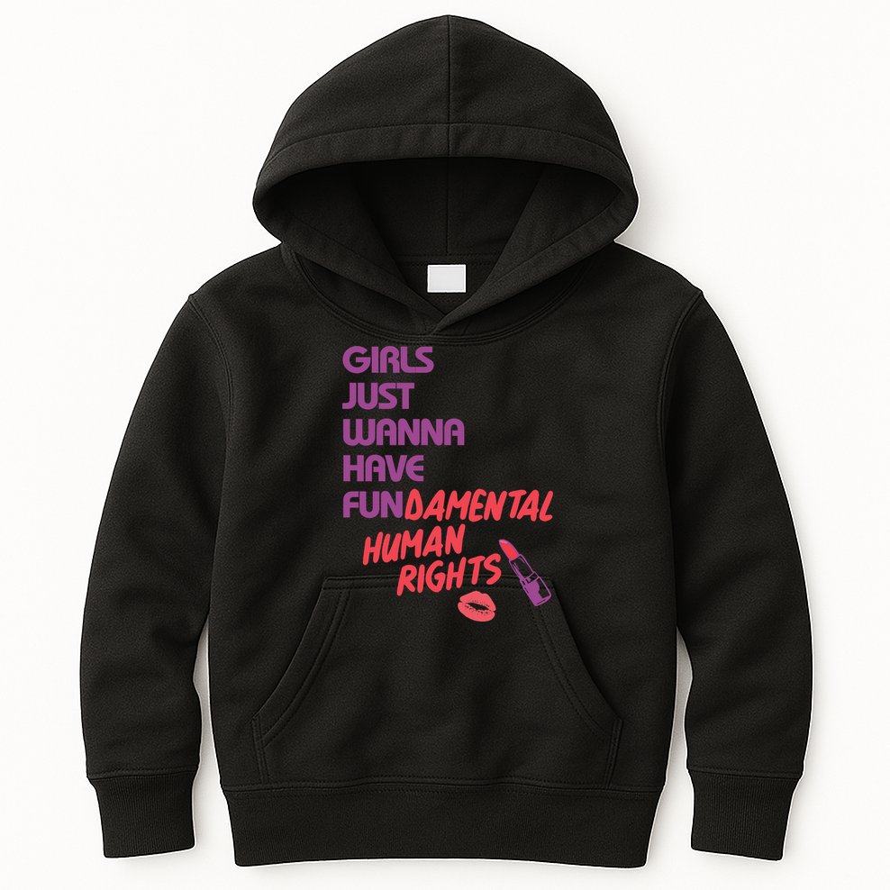 Girls Just Wanna Have Fun-damental Human Rights Kids Hoodie