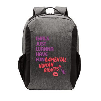 Girls Just Wanna Have Fun-damental Human Rights Vector Backpack