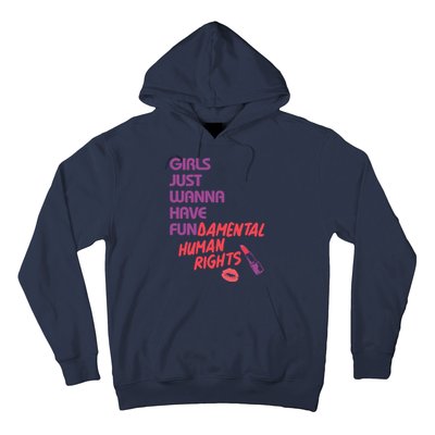 Girls Just Wanna Have Fun-damental Human Rights Hoodie