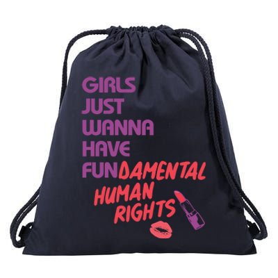 Girls Just Wanna Have Fun-damental Human Rights Drawstring Bag