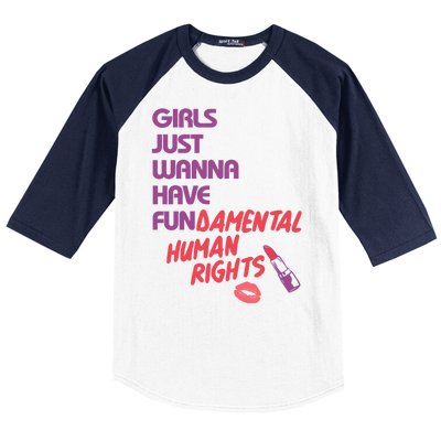 Girls Just Wanna Have Fun-damental Human Rights Baseball Sleeve Shirt