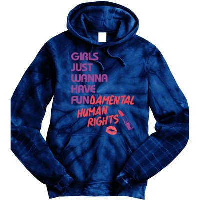 Girls Just Wanna Have Fun-damental Human Rights Tie Dye Hoodie