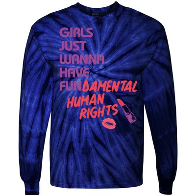 Girls Just Wanna Have Fun-damental Human Rights Tie-Dye Long Sleeve Shirt