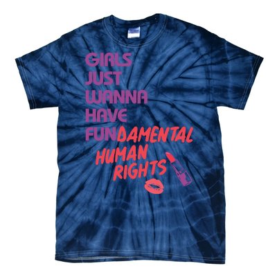 Girls Just Wanna Have Fun-damental Human Rights Tie-Dye T-Shirt