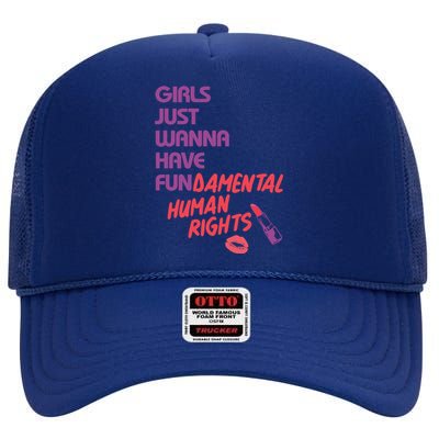 Girls Just Wanna Have Fun-damental Human Rights High Crown Mesh Back Trucker Hat