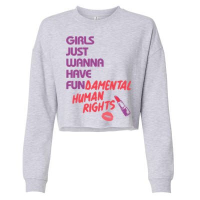 Girls Just Wanna Have Fun-damental Human Rights Cropped Pullover Crew