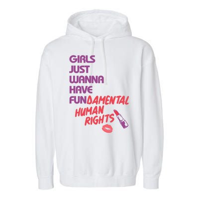 Girls Just Wanna Have Fun-damental Human Rights Garment-Dyed Fleece Hoodie