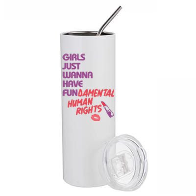 Girls Just Wanna Have Fun-damental Human Rights Stainless Steel Tumbler