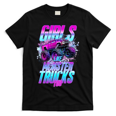 Girls Like Monster Trucks Too T-Shirt