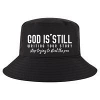 God Is Still Writing Your Story Stop Trying To Steal The Pen Trust God Cool Comfort Performance Bucket Hat