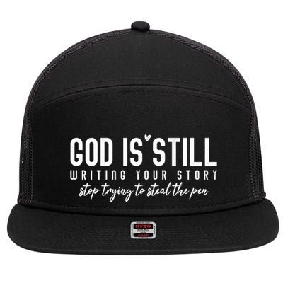 God Is Still Writing Your Story Stop Trying To Steal The Pen Trust God 7 Panel Mesh Trucker Snapback Hat
