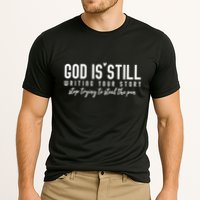 God Is Still Writing Your Story Stop Trying To Steal The Pen Trust God Performance Shirt