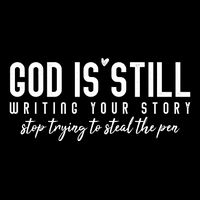 God Is Still Writing Your Story Stop Trying To Steal The Pen Trust God Apron
