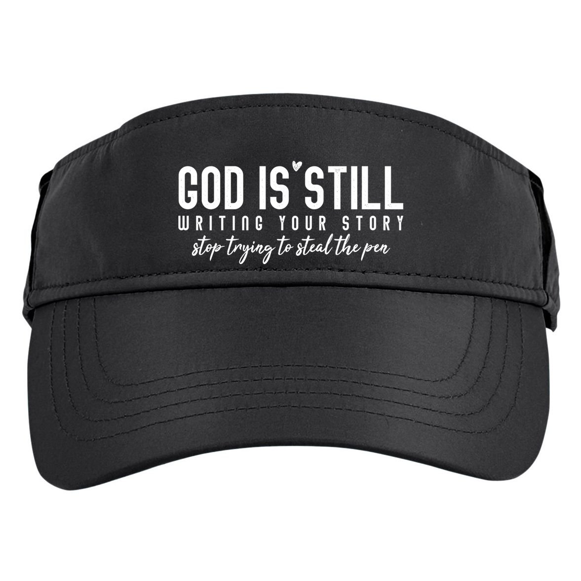 God Is Still Writing Your Story Stop Trying To Steal The Pen Trust God Adult Drive Performance Visor