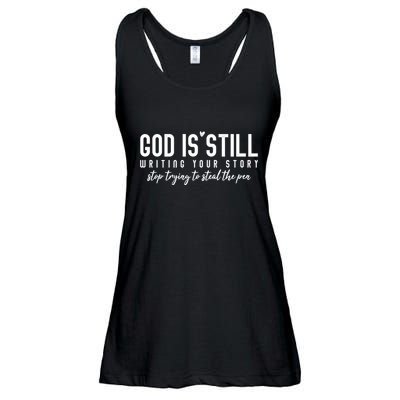 God Is Still Writing Your Story Stop Trying To Steal The Pen Trust God Ladies Essential Flowy Tank