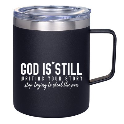 God Is Still Writing Your Story Stop Trying To Steal The Pen Trust God 12oz Stainless Steel Coffee Mug