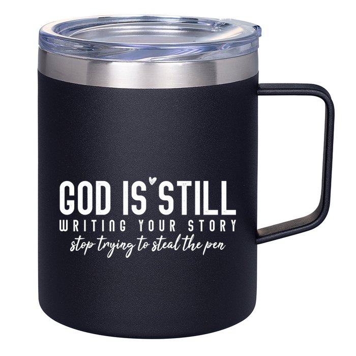 God Is Still Writing Your Story Stop Trying To Steal The Pen Trust God 12oz Stainless Steel Coffee Mug