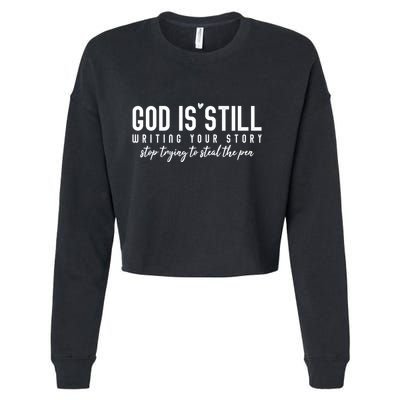 God Is Still Writing Your Story Stop Trying To Steal The Pen Trust God Cropped Pullover Crew