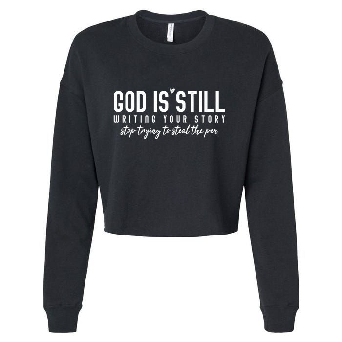 God Is Still Writing Your Story Stop Trying To Steal The Pen Trust God Cropped Pullover Crew