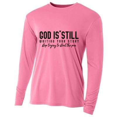 God Is Still Writing Your Story Stop Trying To Steal The Pen Trust God Cooling Performance Long Sleeve Crew