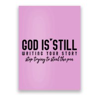 God Is Still Writing Your Story Stop Trying To Steal The Pen Trust God Poster