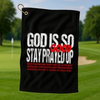 God Is So Good Stay Prayed Up Golf Towel