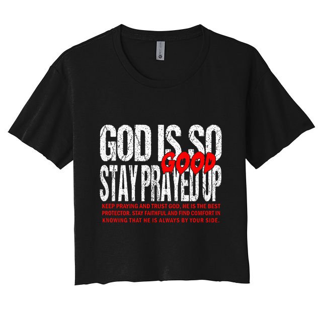 God Is So Good Stay Prayed Up Crop Top