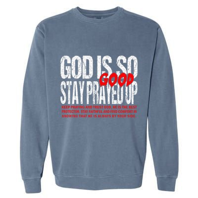 God Is So Good Stay Prayed Up Garment-Dyed Sweatshirt