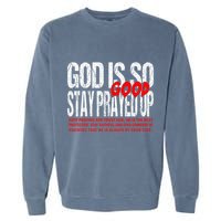 God Is So Good Stay Prayed Up Garment-Dyed Sweatshirt